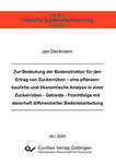 Zur Bedeutung der Bodenstruktur für den Ertrag von Zuckerrüben - eine pflanzenbauliche und ökonomische Analyse in einer Zuckerrüben - Getreide - Fruchtfolge mit dauerhaft differenzierter Bodenbearbeitung