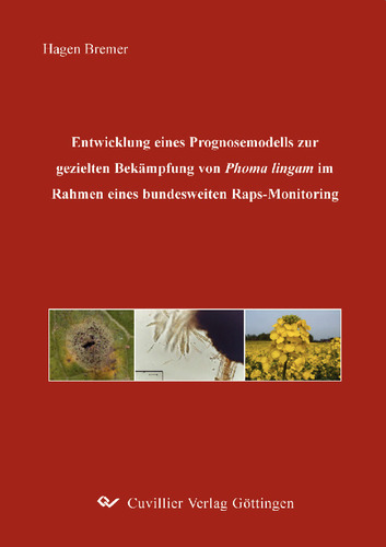 Entwicklung eines Prognosemodells zur gezielten Bekämpfung von Phoma lingam im Rahmen eines bundesweiten Raps-Monitoring