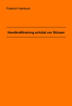 Handkrafttraining schützt vor Stürzen