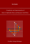 Complexity and Approximation of Static k–Splittable Flows and Dynamic Grid Flows
