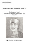 ,,Höre Israel, wie ein Wasser quillt...'' Das imaginäre Israel  