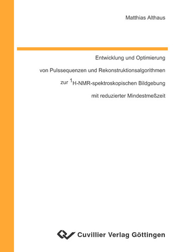 Entwicklung und Optimierung von Pulssequenzen und Rekonstruktionsalgorithmen zur 1H-NMR-spektroskopischen Bildgebung mit reduzierter Mindestmeßzeit