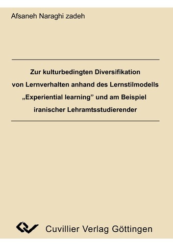 Zur kulturbedingten Diversifikation von Lernverhalten anhand des Lernstilmodells ,Experiental learning und am Beispiel iranischer Lehramtsstudierender