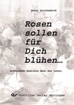 Rosen sollen für Dich blühen