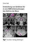 Entwicklung von Verfahren für in vivo NMR-Untersuchungen des Gehirns der Maus