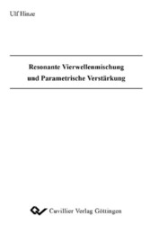 Resonante Vierwellenmischung und Parametrische Verstärkung