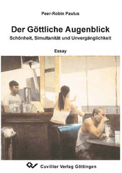 Der Göttliche Augenblick - Schönheit, Simultanität und Unvergänglichkeit: Essay