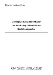 Die Begründungsbedürftigkeit der Ausübung zivilrechtlicher Gestaltungsrechte