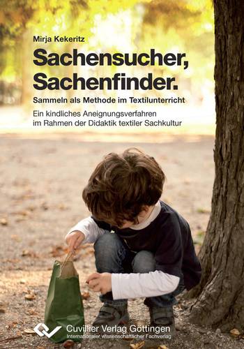 Sachensucher – Sachenfinder:  Sammeln als Methode im Textilunterricht