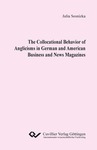 The Collocational Behavior of Anglicisms in German and American Business and News Magazines