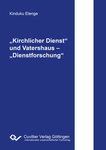 „Kirchlicher Dienst“ und Vatershaus – „Dienstforschung“