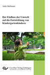 Der Einfluss der Umwelt auf die Entwicklung von Kindergartenkindern