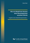 Wie ein Modell des Kosmos ohne Raumexpansion aussehen könnte