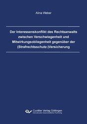 Der Interessenskonflikt des Rechtsanwalts zwischen Verschwiegenheit und Mitwirkungsobliegenheit gegenüber der (Strafrechtsschutz-)Versicherung