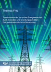 Transformation der deutschen Energiewirtschaft durch Innovation und Gründungsaktivitäten: Eine industrieevolutorische Betrachtung