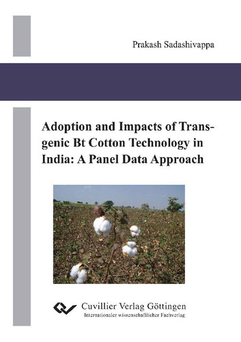 Adoption and Impacts of Transgenic Bt Cotton Technology in India: A Panel Data Approach